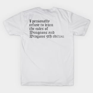 I Personally Refuse To Learn The Rules of Dungeons & Dragons 5th Edition (DARK TEXT) T-Shirt